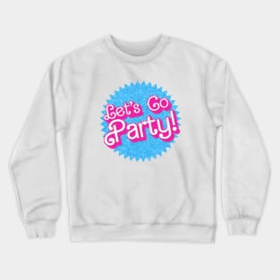 Let's Go Party!  - Barbie Crewneck Sweatshirt